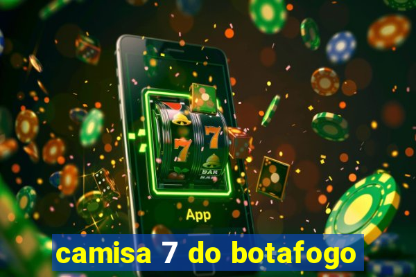 camisa 7 do botafogo